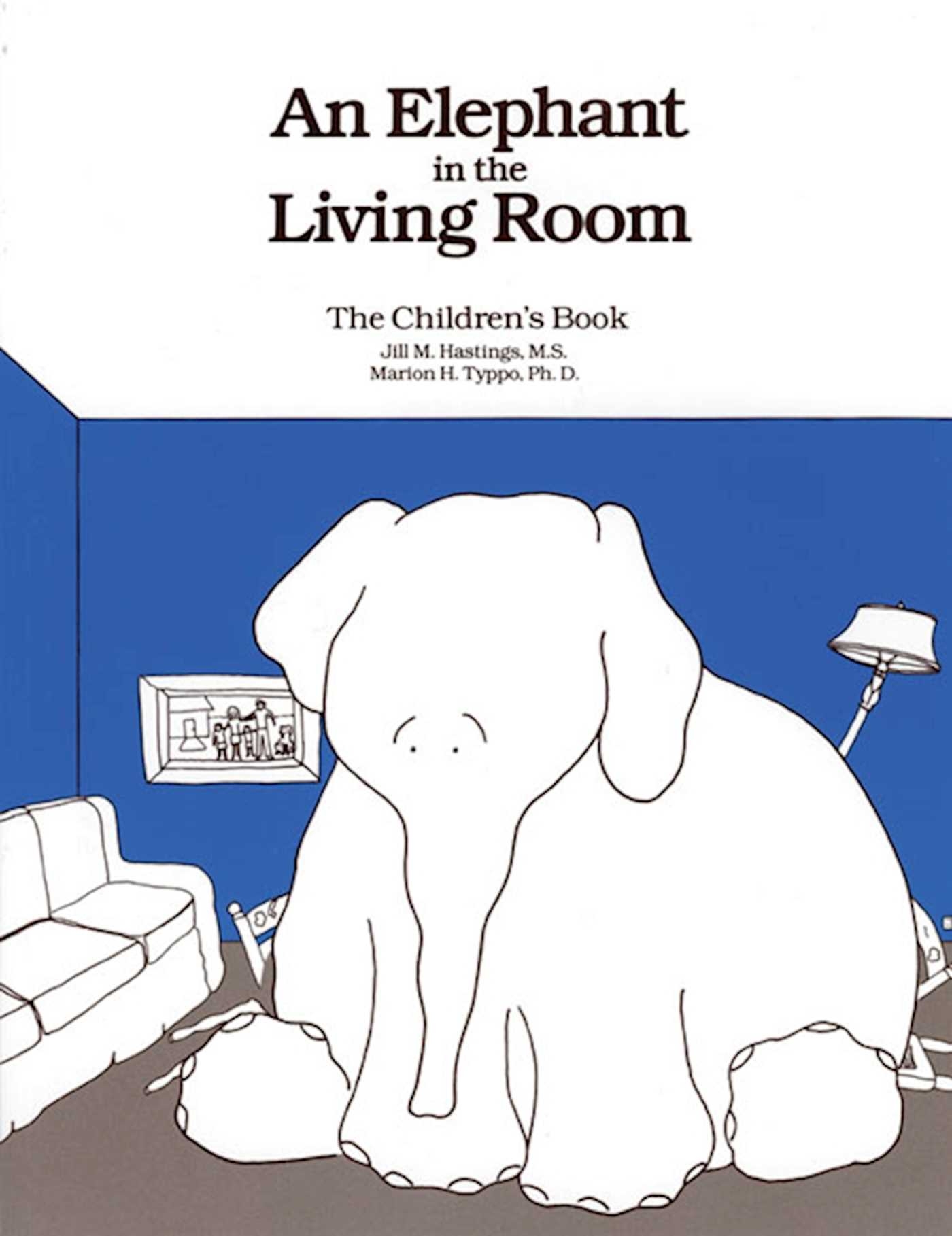 An Elephant In The Living Room The Children s Book Book By Marion H Typpo Jill M Hastings Official Publisher Page Simon Schuster