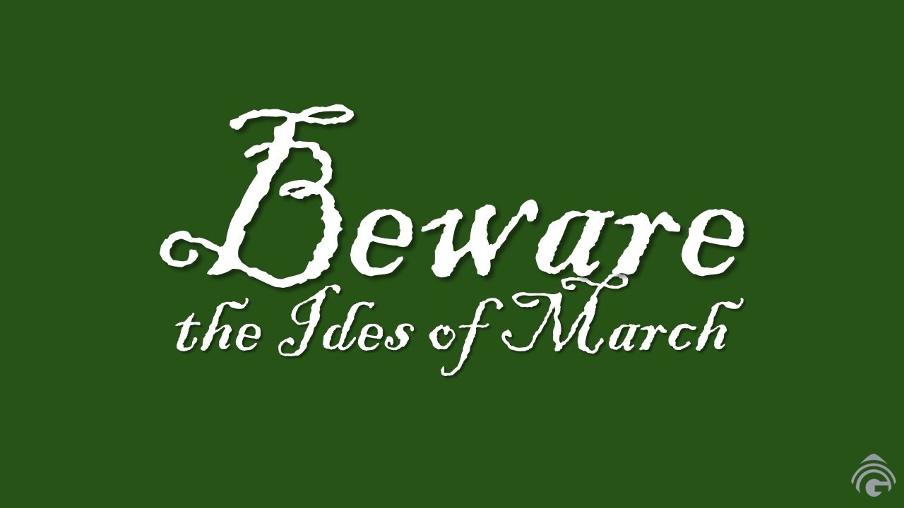 Beware The Ides Of March Genesis Bible Fellowship Church