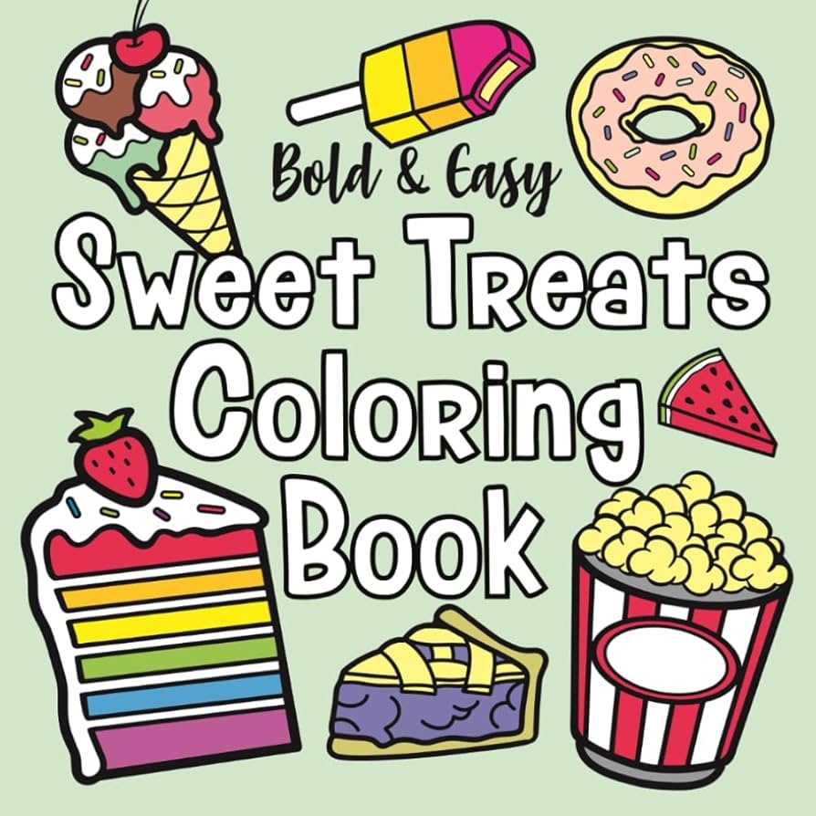 Bold And Easy Sweet Treats Coloring Book Simple Cute And Relaxing Designs For Both Adults And Kids Contains Cupcakes Candy Ice Cream And Much More Bold And Easy By The Future Teacher 