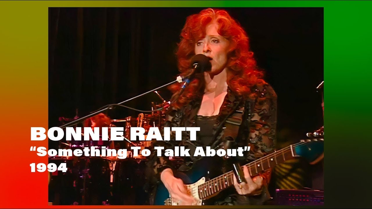 Bonnie Raitt Something To Talk About 1994 Reelin In The Years Archive YouTube