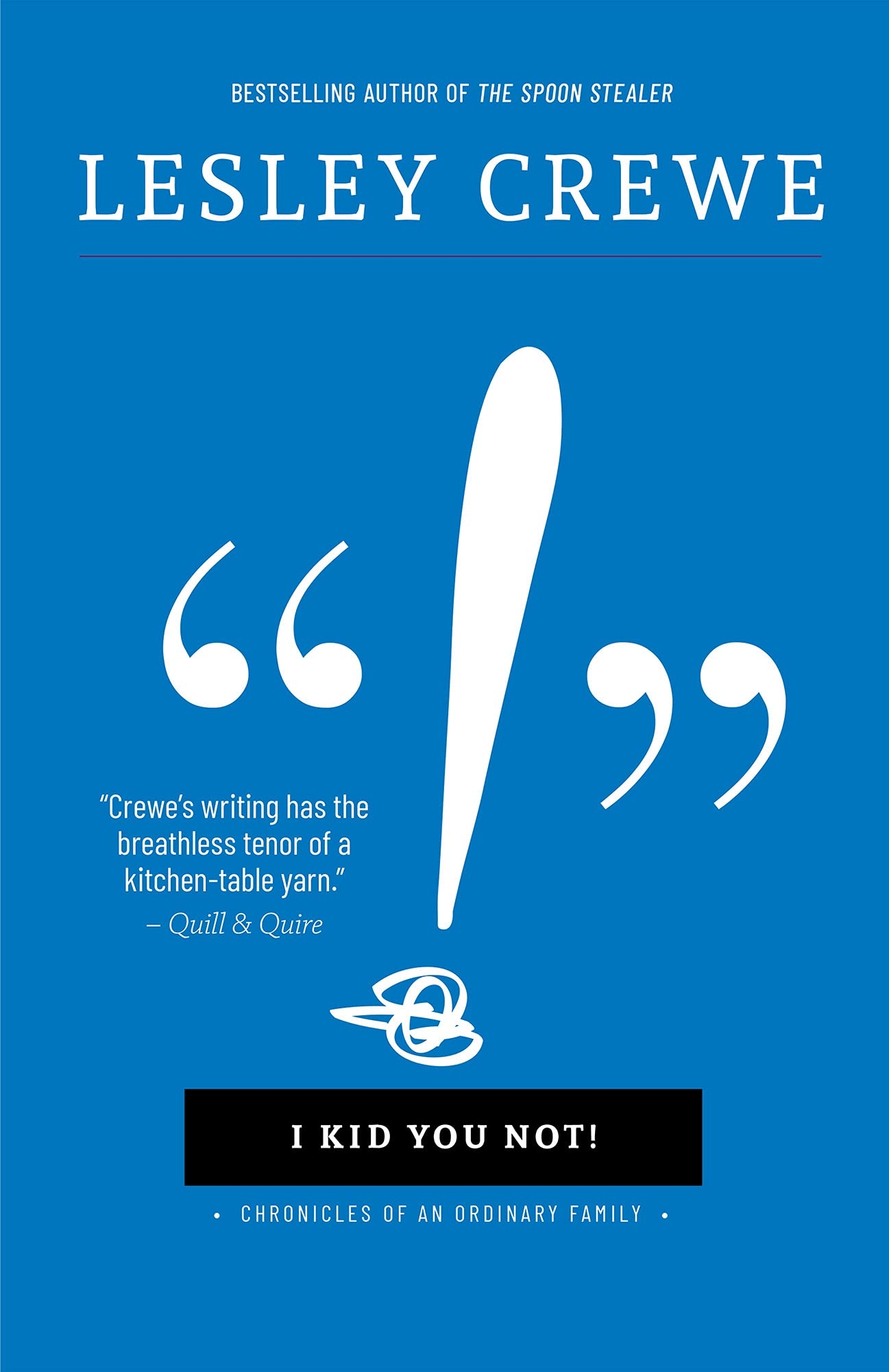 I Kid You Not Chronicles Of An Ordinary Family By Lesley Crewe Goodreads