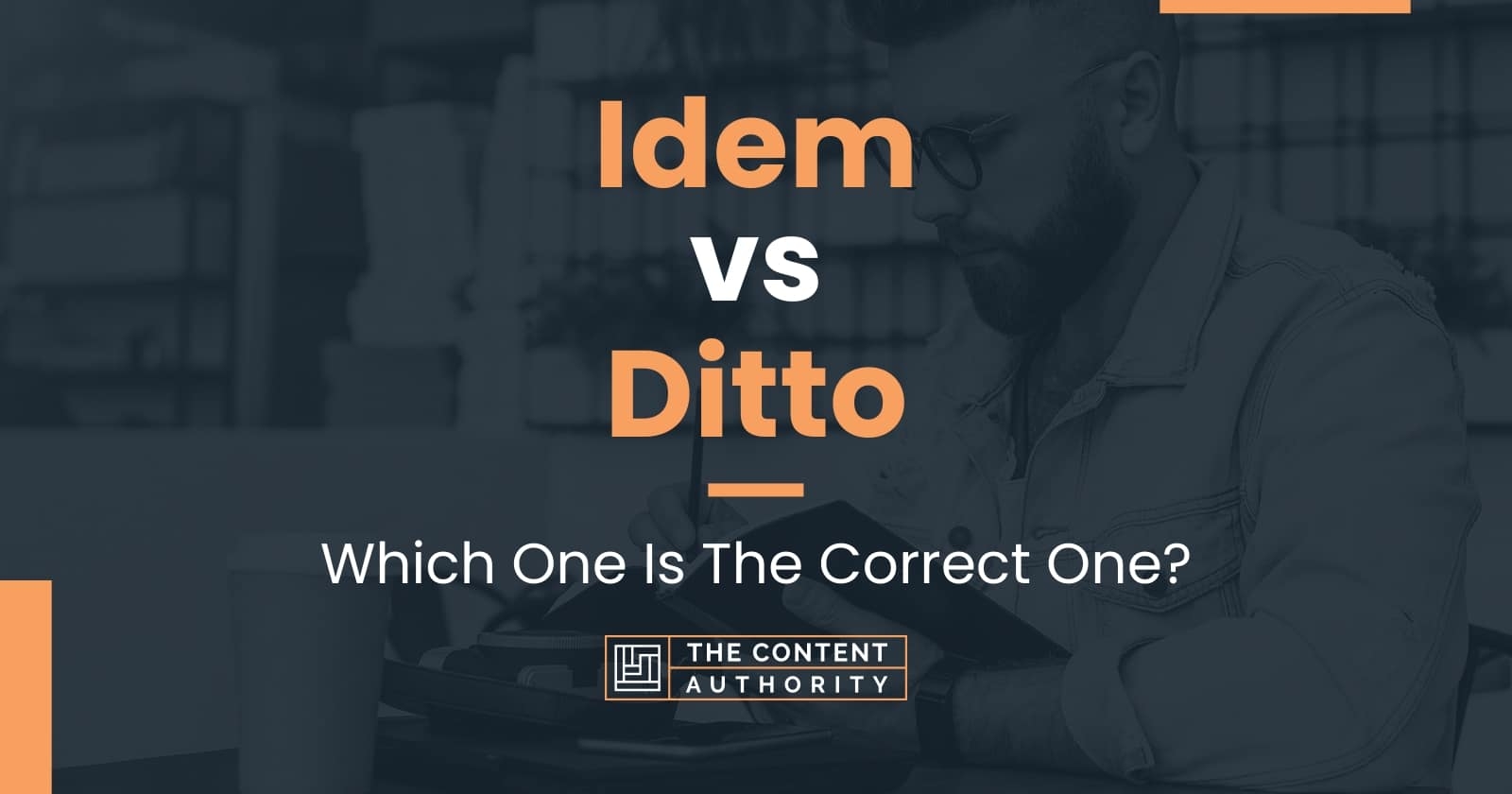 Idem Vs Ditto Which One Is The Correct One 
