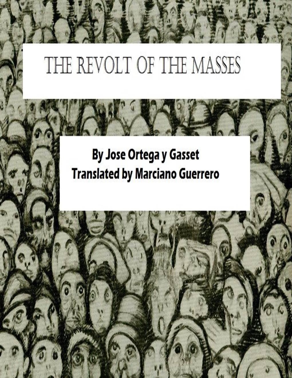 The Revolt Of The Masses New Translation The Ted K Archive