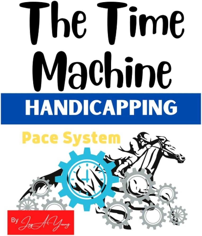 The Time Machine Handicapping Pace System Young Jay A Amazon Books