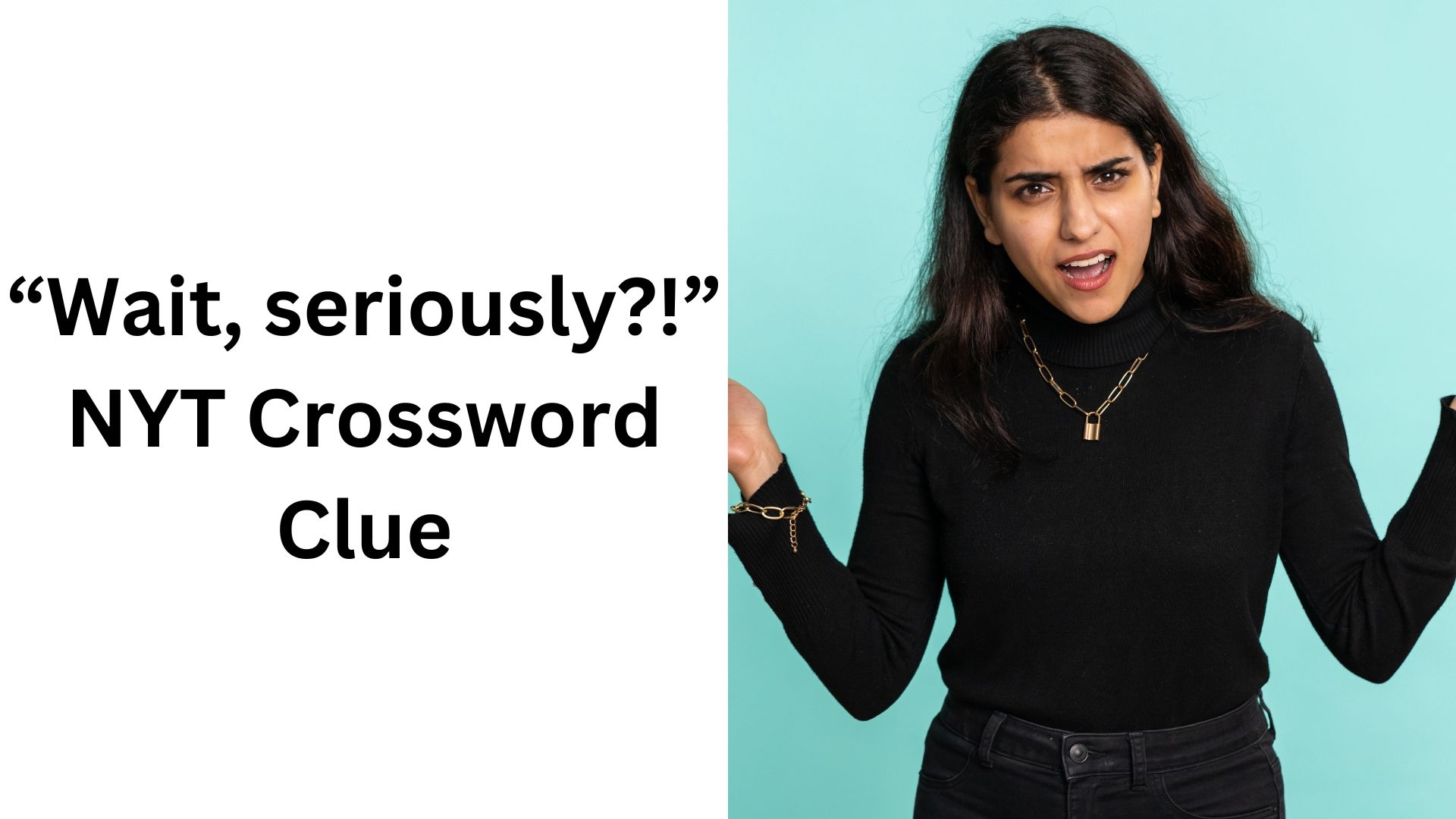 seriously now crossword clue