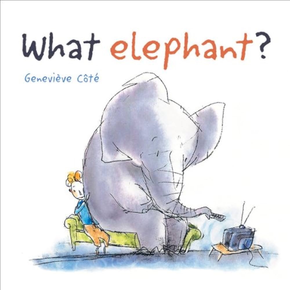What Elephant Cote Genevieve Cote Genevieve 9781553378754 Amazon Books